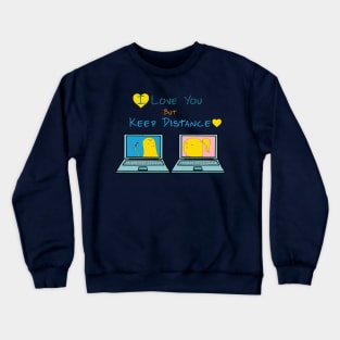 I love you but keep distance Crewneck Sweatshirt